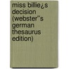 Miss Billie¿s Decision (Webster''s German Thesaurus Edition) door Inc. Icon Group International