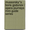 Mussorsky''s Boris Godunov / Opera Journeys Mini Guide Series by Burton D. Fisher
