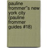 Pauline Frommer''s New York City (Pauline Frommer Guides #18) door Pauline Frommer