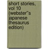 Short Stories, vol 10 (Webster''s Japanese Thesaurus Edition) by Inc. Icon Group International