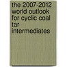 The 2007-2012 World Outlook for Cyclic Coal Tar Intermediates by Inc. Icon Group International