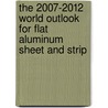 The 2007-2012 World Outlook for Flat Aluminum Sheet and Strip by Inc. Icon Group International