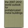 The 2007-2012 World Outlook for Prefabricated Metal Buildings by Inc. Icon Group International