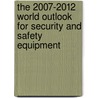 The 2007-2012 World Outlook for Security and Safety Equipment by Inc. Icon Group International