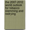 The 2007-2012 World Outlook for Tobacco Stemming and Redrying by Inc. Icon Group International