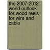 The 2007-2012 World Outlook for Wood Reels for Wire and Cable door Inc. Icon Group International
