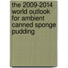 The 2009-2014 World Outlook for Ambient Canned Sponge Pudding door Inc. Icon Group International