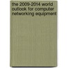 The 2009-2014 World Outlook for Computer Networking Equipment by Inc. Icon Group International