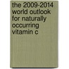 The 2009-2014 World Outlook for Naturally Occurring Vitamin C door Inc. Icon Group International