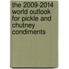 The 2009-2014 World Outlook for Pickle and Chutney Condiments door Inc. Icon Group International