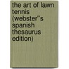 The Art of Lawn Tennis (Webster''s Spanish Thesaurus Edition) door Inc. Icon Group International