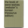 The Book of Were-Wolves (Webster''s Korean Thesaurus Edition) door Inc. Icon Group International