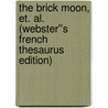 The Brick Moon, et. al. (Webster''s French Thesaurus Edition) by Inc. Icon Group International