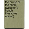 The Cruise of the Snark (Webster''s French Thesaurus Edition) by Inc. Icon Group International