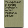 The Expansion of Europe (Webster''s Korean Thesaurus Edition) door Inc. Icon Group International