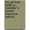 The Girl from Keller¿s (Webster''s Korean Thesaurus Edition) door Inc. Icon Group International