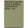 The Italian Gambit (and) A Guiding Repertoire For White - E4! by Jude Acers