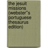 The Jesuit Missions (Webster''s Portuguese Thesaurus Edition) by Inc. Icon Group International