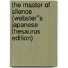 The Master of Silence (Webster''s Japanese Thesaurus Edition) door Inc. Icon Group International