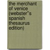 The Merchant of Venice (Webster''s Spanish Thesaurus Edition) door Reference Icon Reference