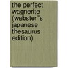 The Perfect Wagnerite (Webster''s Japanese Thesaurus Edition) door Inc. Icon Group International