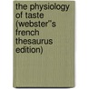 The Physiology of Taste (Webster''s French Thesaurus Edition) door Inc. Icon Group International