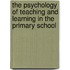 The Psychology of Teaching and Learning in the Primary School