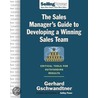 The Sales Manager''s Guide to Developing A Winning Sales Team door Gerhard Gschwandtner