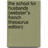 The School for Husbands (Webster''s French Thesaurus Edition) door Inc. Icon Group International