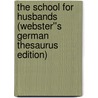 The School for Husbands (Webster''s German Thesaurus Edition) door Inc. Icon Group International