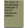 The Story of Pocahontas (Webster''s French Thesaurus Edition) door Inc. Icon Group International