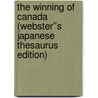The Winning of Canada (Webster''s Japanese Thesaurus Edition) by Inc. Icon Group International