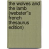 The Wolves and the Lamb (Webster''s French Thesaurus Edition) by Inc. Icon Group International