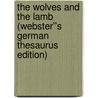The Wolves and the Lamb (Webster''s German Thesaurus Edition) by Inc. Icon Group International