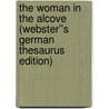 The Woman in the Alcove (Webster''s German Thesaurus Edition) by Inc. Icon Group International