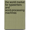 The World Market for Typewriters and Word-Processing Machines door Inc. Icon Group International