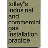 Tolley''s Industrial and Commercial Gas Installation Practice by John Hazlehurst
