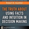 Truth About Using Facts And Intuition In Decision Making, The door Robert E. Gunther