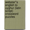 Webster''s English to Uyghur (Latin Script) Crossword Puzzles door Inc. Icon Group International