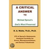 A Critical Answer to Michael Sproul''s "God''s Word Preserved" door Th.D.Ph.D. Pastor D.A. Waite