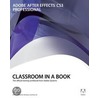 Adobe® After Effects® Cs3 Professional Classroom In A Book® by Adobe Creative Team