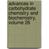 Advances in Carbohydrate Chemistry and Biochemistry, Volume 26 by Unknown