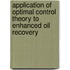 Application of Optimal Control Theory to Enhanced Oil Recovery
