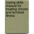Coping Skills Manual for Treating Chronic and Terminal Illness