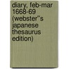 Diary, Feb-Mar 1668-69 (Webster''s Japanese Thesaurus Edition) by Inc. Icon Group International