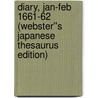 Diary, Jan-Feb 1661-62 (Webster''s Japanese Thesaurus Edition) door Inc. Icon Group International