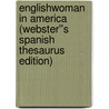 Englishwoman in America (Webster''s Spanish Thesaurus Edition) door Inc. Icon Group International