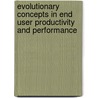 Evolutionary Concepts in End User Productivity and Performance by Unknown