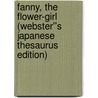 Fanny, the Flower-Girl (Webster''s Japanese Thesaurus Edition) by Inc. Icon Group International