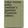 Indian Frontier Policy (Webster''s Japanese Thesaurus Edition) by Inc. Icon Group International